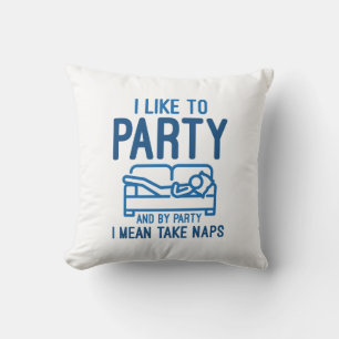 I Like To Party Throw Pillow