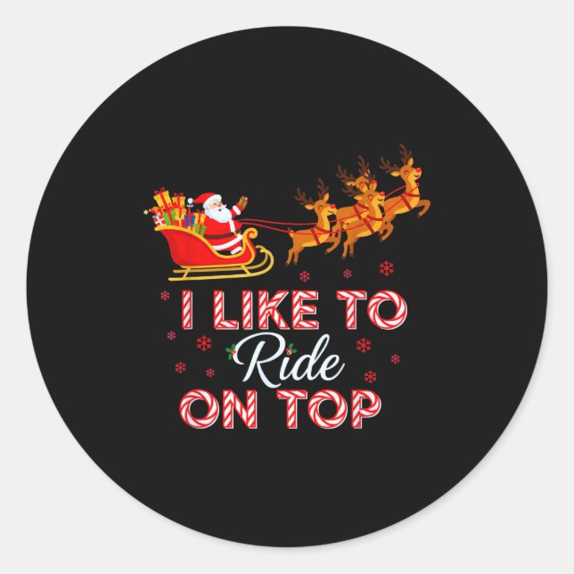I Like To Ride On Top Funny Christmas Couple Match Classic Round Sticker (Front)