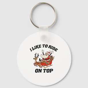 I Like To Ride On Top Funny Santa Couple Matching Keychain
