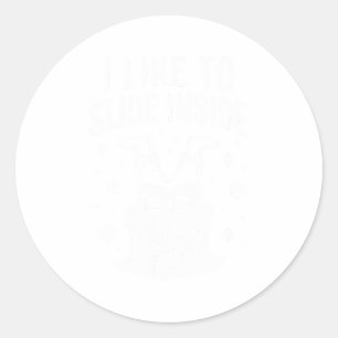 I Like To Ride On Top I Like To Slide Inside Xmas  Classic Round Sticker