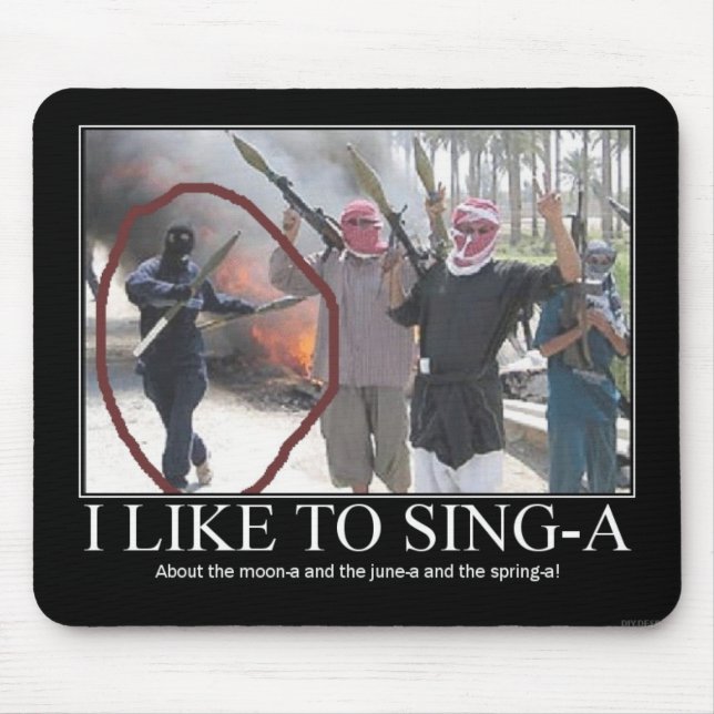 I like to sing-a (terrorists) mouse pad (Front)