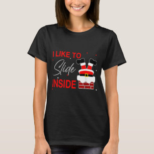 I Like To Slide Inside Funny Xmas Couple Unhinge P T-Shirt