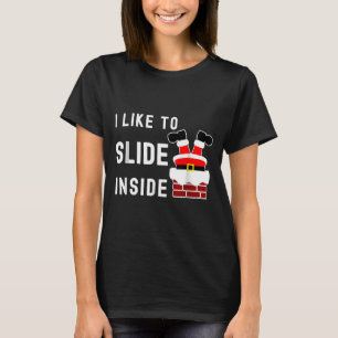 I Like To Slide Inside Funny Xmas Couple Unhinge P T-Shirt