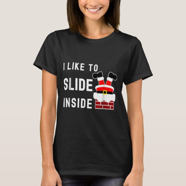I Like To Slide Inside Funny Xmas Couple Unhinge P T-Shirt (Front)