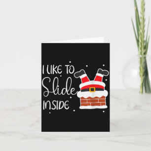 I Like To Slide Inside Like To Ride On Top Xmas Co Card