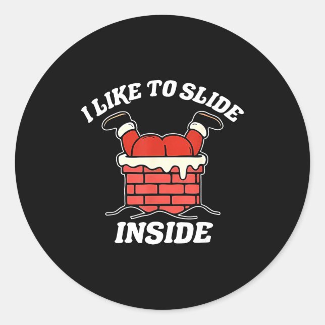 I Like To Slide Inside Santa Inappropriate Christm Classic Round Sticker (Front)