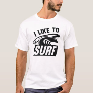 I Like To Surf T-Shirt