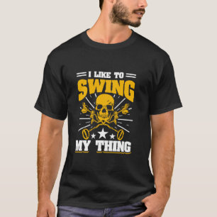 I Like To Swing My Thing Metal Detecting Treasure T-Shirt