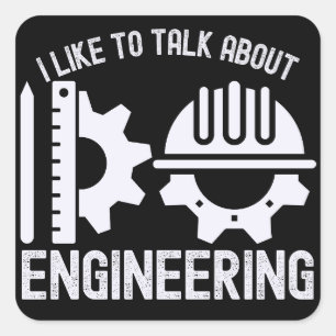 I Like to Talk About Engineering Square Sticker