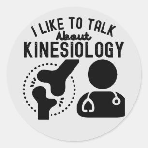 I Like to Talk About Kinesiology Classic Round Sticker