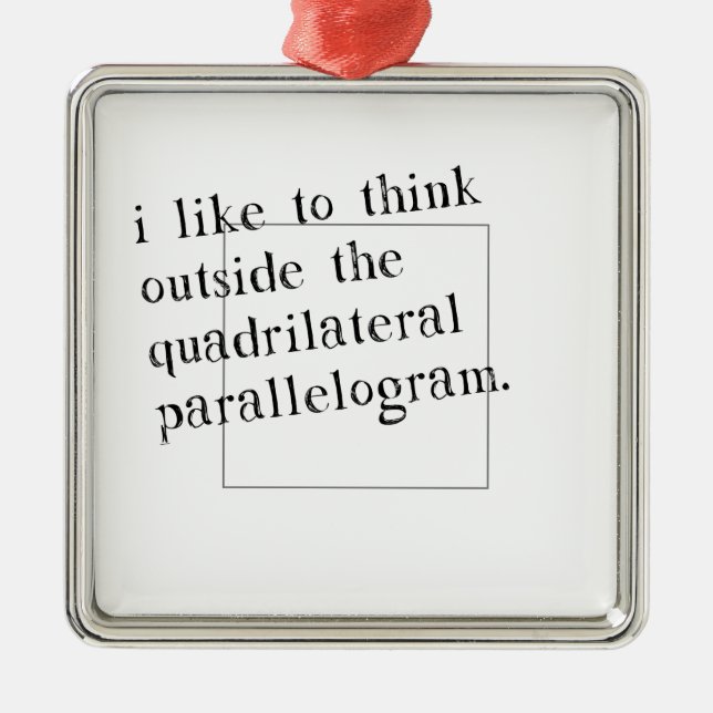 I Like To Think Outside The Box Metal Ornament (Front)