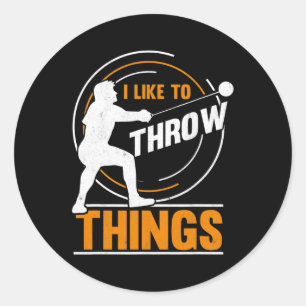 I Like To Throw Things Hammer Thrower Hammer Classic Round Sticker