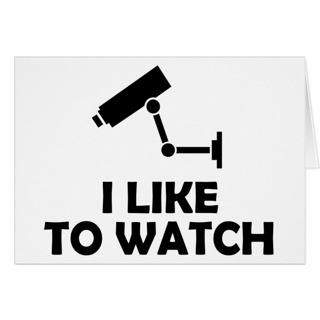I Like To Watch CCTV Video Camera Recording (Front Horizontal)
