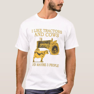 I Like Tractors And Cow And Maybe 3 People T-Shirt