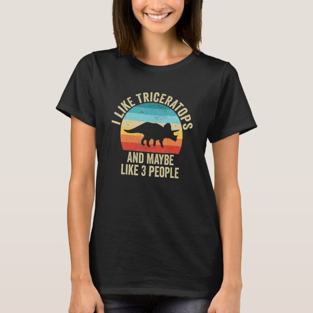I Like Triceratops And Maybe 3 People   Dinosaur T-Shirt (Front)