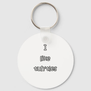 I like tuh'tles turtles keychain