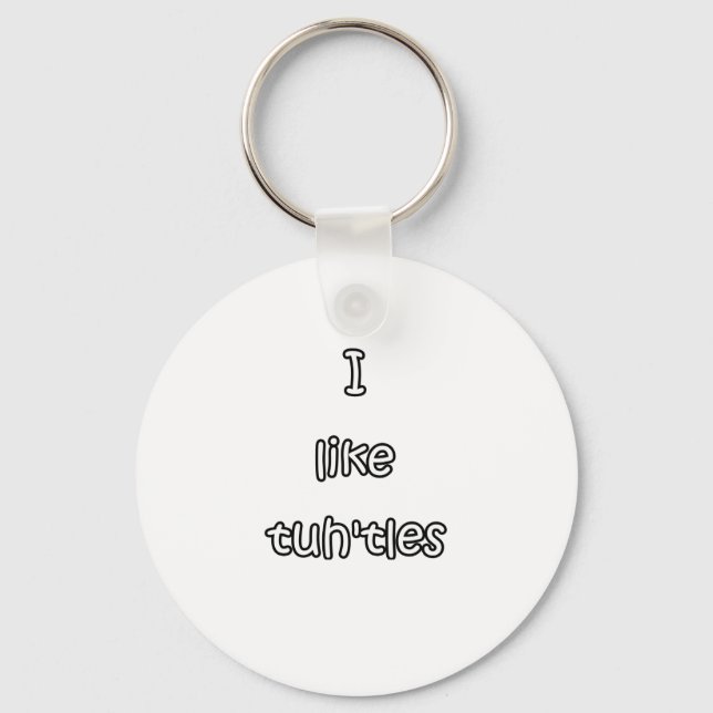 I like tuh'tles turtles keychain (Front)