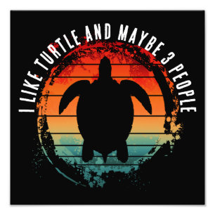 I LIKE TURTLE AND MAYBE 3 PEOPLE PHOTO PRINT
