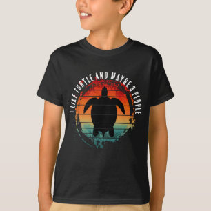 I LIKE TURTLE AND MAYBE 3 PEOPLE T-Shirt