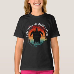 I LIKE TURTLE AND MAYBE 3 PEOPLE T-Shirt