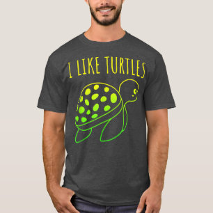 I like Turtles cute turtle  T-Shirt