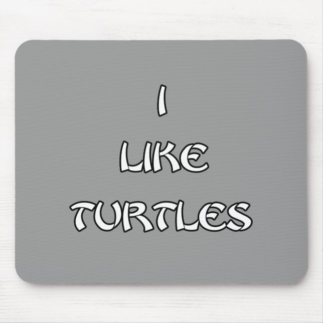 I like Turtles Mouse Pad (Front)