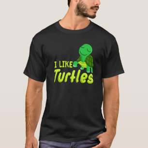 I Like Turtles Sea Turtle Tortoise Marine Biology  T-Shirt