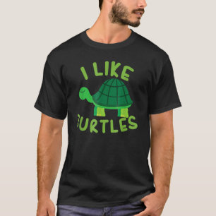 I like Turtles Tortoise Sea Animal T-Shirt
