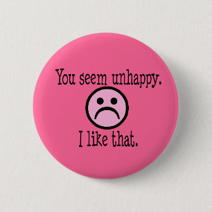 I Like Unhappiness Button
