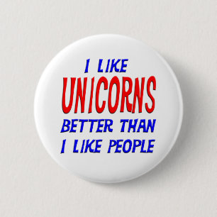 I Like Unicorns Better Than I Like People Button