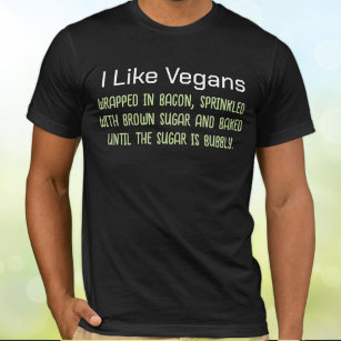 I Like Vegans Funny Putdown  T-Shirt