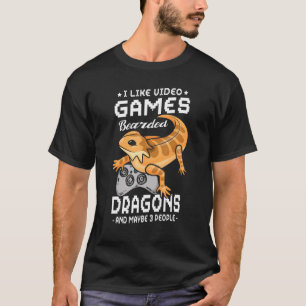 I Like Video Games Bearded Dragons And Maybe 3 Peo T-Shirt