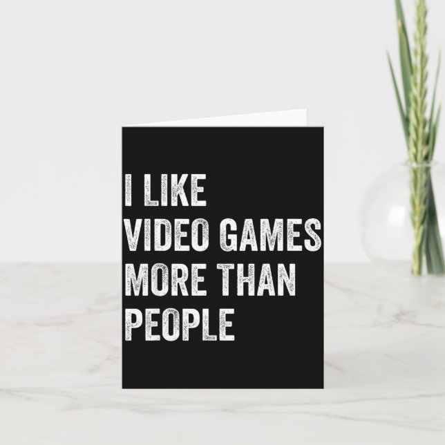 I Like Video Games More Than People Funny Gamer Ga Card (Front)