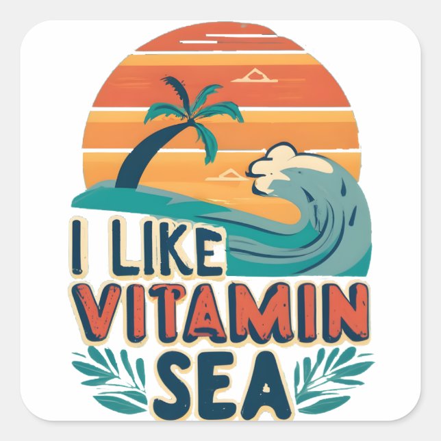 I Like Vitamin Sea , Sea Vibes , Relaxing Beach Square Sticker (Front)