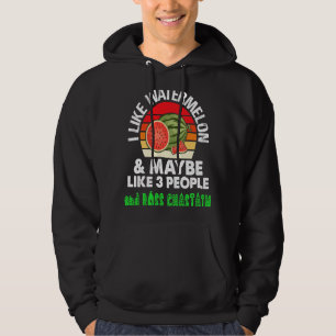 I LIKE WATERMELON AND MAYBE LIKE 3 PEOPLE & ROSS C HOODIE