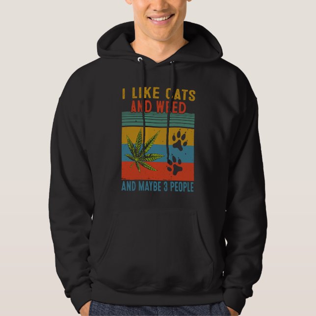 I Like Weed My Cat Maybe 3 People Hoodie (Front)