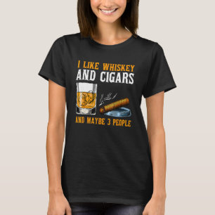 I Like Whiskey And Cigars And Maybe 3 People Vinta T-Shirt