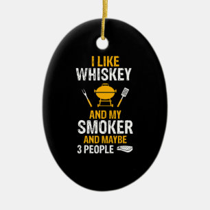 I Like Whiskey My Smoker 3 People Funny BBQ Ceramic Ornament
