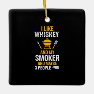 I Like Whiskey My Smoker 3 People Funny BBQ Ceramic Ornament