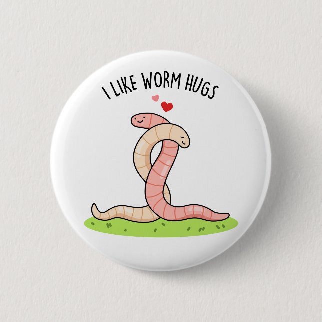 I Like Worm Hugs Funny Warm Worm Pun  2 Inch Round Button (Front)