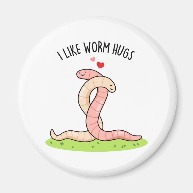 I Like Worm Hugs Funny Warm Worm Pun  Magnet (Front)