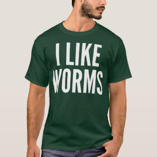 I Like Worms Fish Worm Fishing T-Shirt