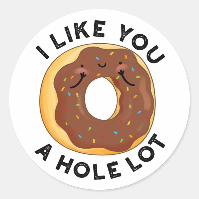 I Like You A Hole Lot Funny Doughnut Pun  Classic Round Sticker (Front)