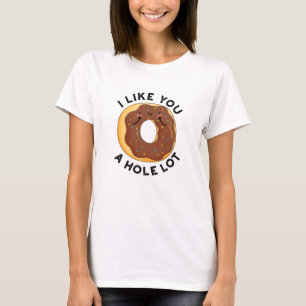 I Like You A Hole Lot Funny Doughnut Pun  T-Shirt