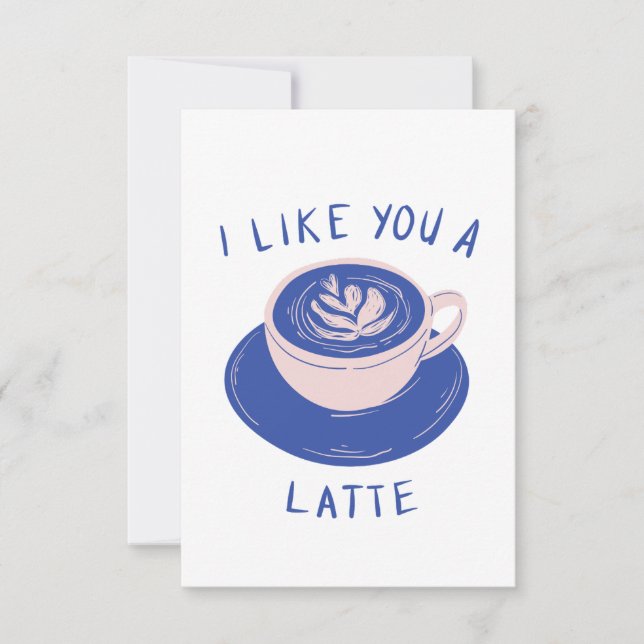  I Like You a Latte Coffee Card (Front)