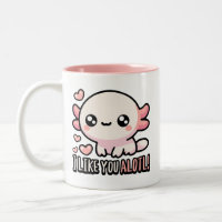 I Like You Alotl! Cute Axolotl Love Pun