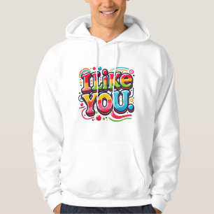 I Like You Hoodie