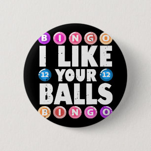 I Like Your Balls Bingo Gambling Womens Mothers Da 2 Inch Round Button