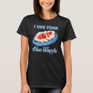 I like your blue waffle cookies pastries Strawberr T-Shirt