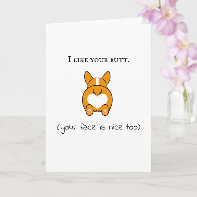 i like your butt face is nice too corgi funny card (Orchid)